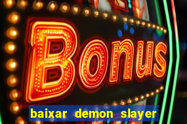 baixar demon slayer 4 temporada